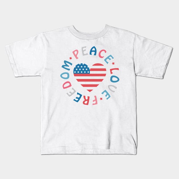 peace, love, freedom; USA; America; American flag; red white and blue; stars and stripes; proud American; 4th July shirt; 4th July Kids T-Shirt by Be my good time